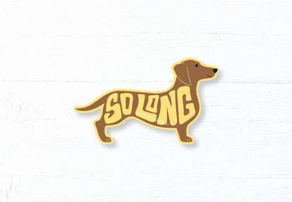 Die-cut Vinyl Sticker - Dachshund So Long Sticker