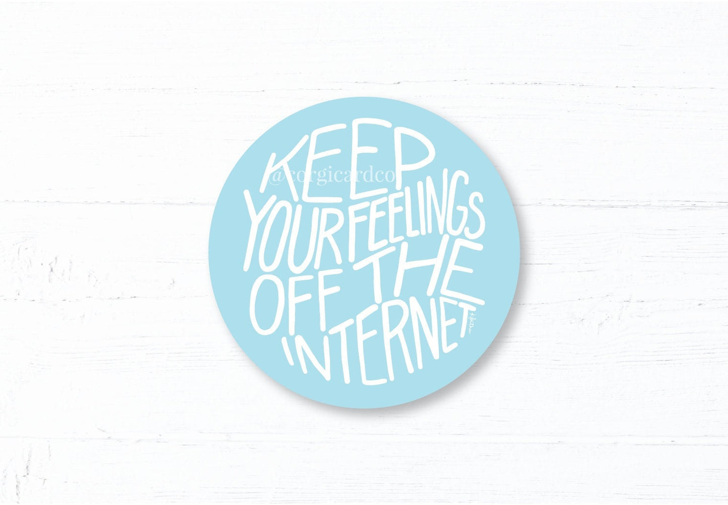 Keep Your Feelings Off the Internet Sticker - Funny Quote Sticker